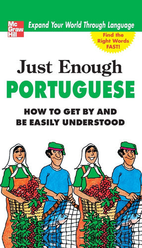 Just Enough Portuguese: How to Get by and Be Easily Understood (Just Enough Phrasebook Series)