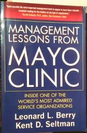 Management Lessons from Mayo Clinic: Inside One of the World's Most Admired Service Organizations