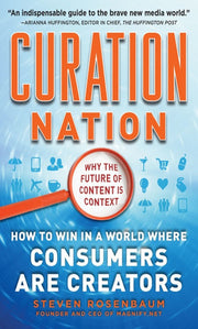 Curation Nation: How to Win in a World Where Consumers are Creators (BUSINESS BOOKS)