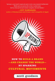 Uprising: How to Build a Brand--and Change the World--By Sparking Cultural Movements (BUSINESS BOOKS)