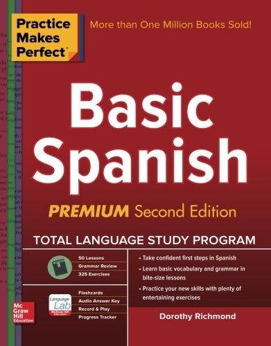 Practice Makes Perfect Basic Spanish, Second Edition: (Beginner) 325 Exercises + Online Flashcard App + 75-minutes of Streaming Audio (Practice Makes Perfect Series)