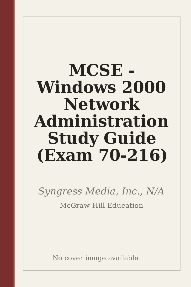 MCSE - Windows 2000 Network Administration Study Guide (Exam 70-216) - no cover image available