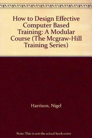 How to Design Effective Computer-based Open Learning: A Modular Course (The McGraw-Hill Training Series)