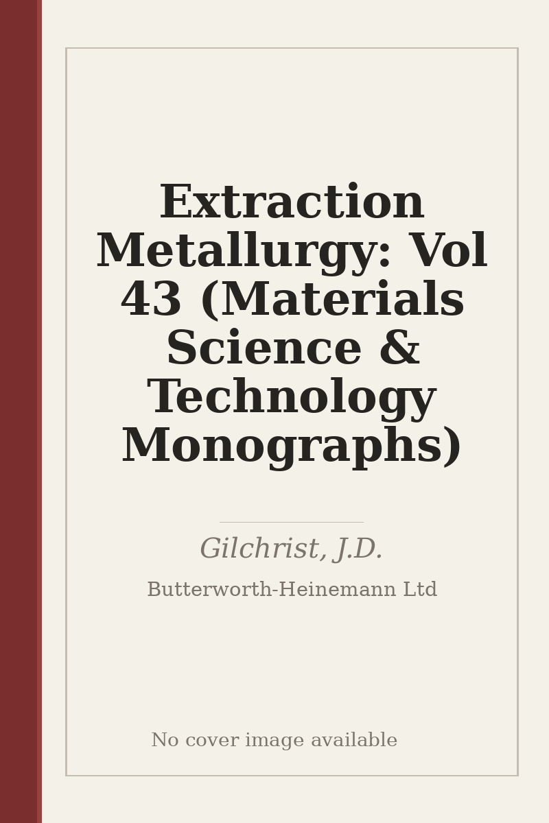 Extraction Metallurgy: Vol 43 (Materials Science & Technology Monographs) - no cover image available