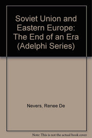 Soviet Union and Eastern Europe: The End of an Era (Adelphi Papers)