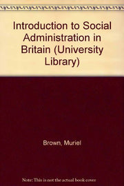 Introduction to Social Administration in Britain (University Library)