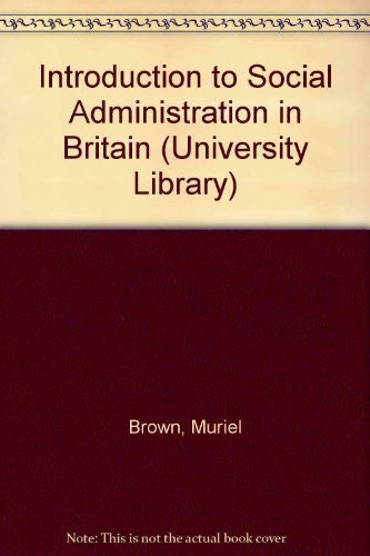 Introduction to Social Administration in Britain (University Library)