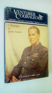Venturer Courageous: Group Captain Leonard Trent, VC, DEC