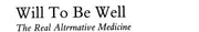 Will to be Well: Real Alternative Medicine