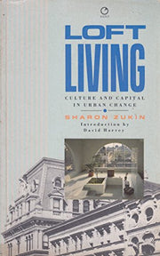Loft Living: Culture and Capital in Urban Change