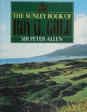 The Sunley Book of Royal Golf: The Story of Royal Golfers, Royal Clubs and Royal Courses