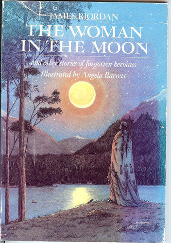 The Woman in the Moon and Other Tales of Forgotten Heroines