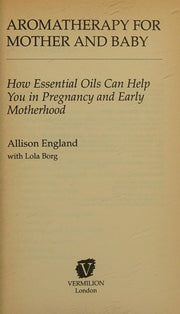 Aromatherapy for Mother and Baby: How Essential Oils Can Help You in Pregnancy and Early Motherhood
