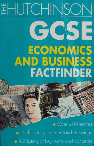 The Hutchinson GCSE Economics and Business Factfinder
