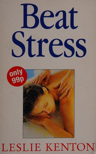 Beat Stress: How to Stay Cool and Do More (Leslie's Quick Fix S.)