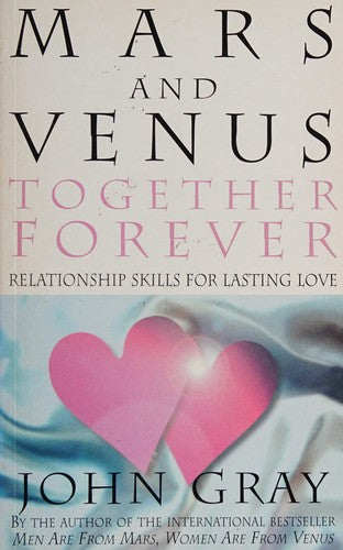 Mars And Venus Together Forever: Relationship Skills for Lasting Love