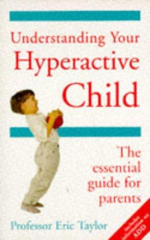 Understanding Your Hyperactive Child: The Essential Guide for Parents