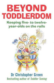 Beyond Toddlerdom: Keeping five- to twelve- year-olds on the rails