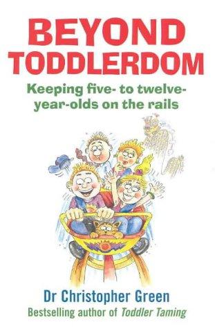 Beyond Toddlerdom: Keeping five- to twelve- year-olds on the rails