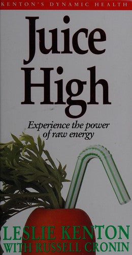 Juice High: Experience the Power of Raw Energy (Dynamic Health Collection S.)