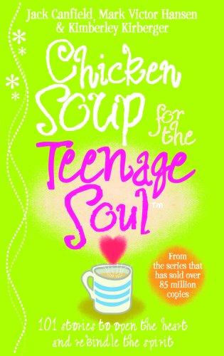 Chicken Soup For The Teenage Soul: Stories of Life, Love and Learning