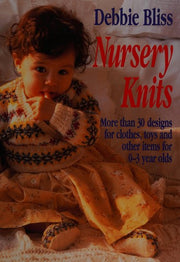 Nursery Knits: Over 30 Designs and Toys for 0-3 Year Olds