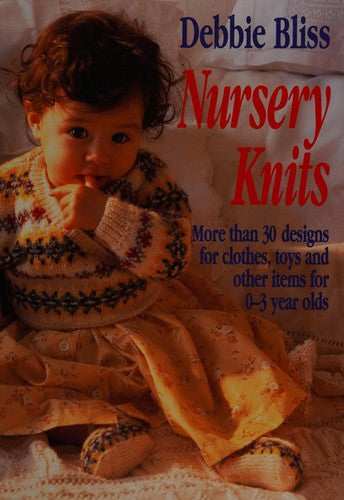 Nursery Knits: Over 30 Designs and Toys for 0-3 Year Olds