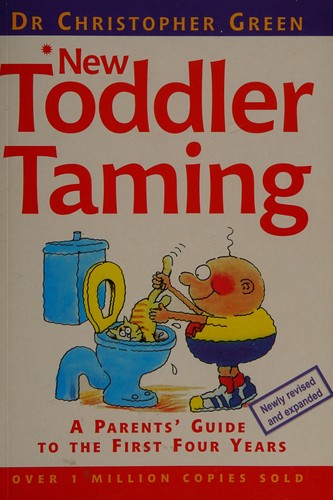 New Toddler Taming: A Parents' Guide to the First Four Years