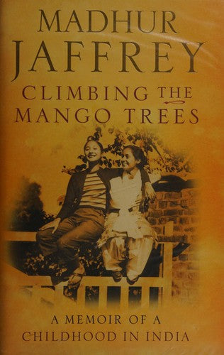 Climbing the Mango Trees: A Memoir of a Childhood in India