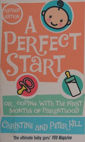 A Perfect Start: Or coping with the first months of parenthood