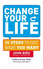 Change Your Life: 10 steps to get what you want
