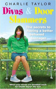 Divas & Door Slammers: The Secret to Having a Better Behaved Teenager