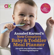 Annabel Karmel’s New Complete Baby & Toddler Meal Planner: No.1 Bestseller with new finger food guidance & recipes: 30th Anniversary Edition