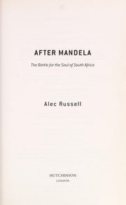 After Mandela: The Battle for the Soul of South Africa