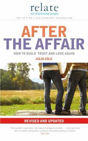 Relate: After the Affair: How to Build Trust and Love Again Revised and Updated