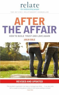 Relate: After the Affair: How to Build Trust and Love Again Revised and Updated