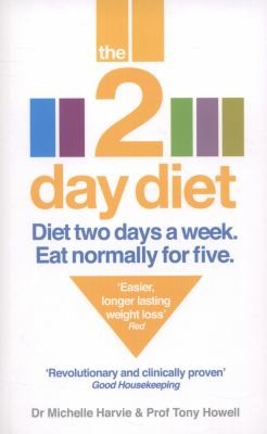 The 2-Day Diet: Diet Two Days a Week. Eat Normally for Five.