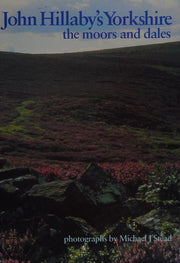John Hillaby's Yorkshire: The moors & dales