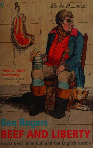 Beef And Liberty: Roast Beef, John Bull and the English Nation