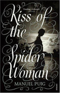 Kiss of the Spider Woman: The Queer Classic Everyone Should Read