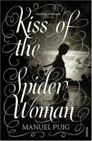Kiss of the Spider Woman: The Queer Classic Everyone Should Read