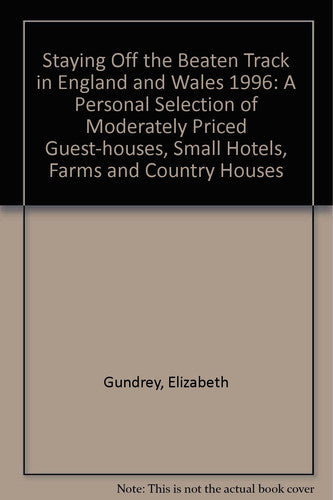 A Personal Selection of Moderately Priced Guest-houses, Small Hotels, Farms and Country Houses (Staying Off the Beaten Track in England and Wales)