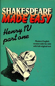 Shakespeare Made Easy: King Henry IV, Pt.1