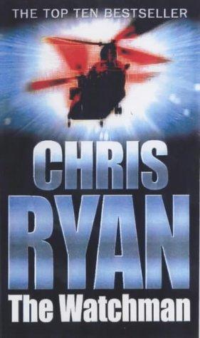The Watchman: an unstoppable action thriller from the Sunday Times bestselling author Chris Ryan