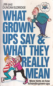 What Grown-ups Say and What They Really Mean
