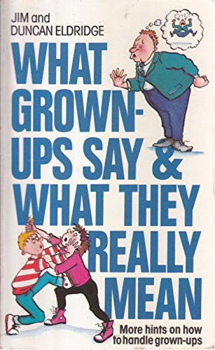 What Grown-ups Say and What They Really Mean