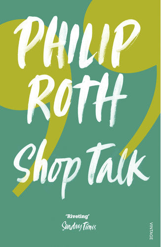 Shop Talk: A Writer and His Colleagues and Their Work