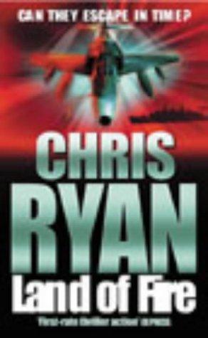 Land Of Fire: a non-stop, palm-pounding thriller from bestselling author Chris Ryan