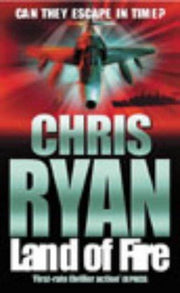 Land Of Fire: a non-stop, palm-pounding thriller from bestselling author Chris Ryan