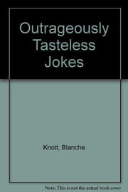 Outrageously Tasteless Jokes